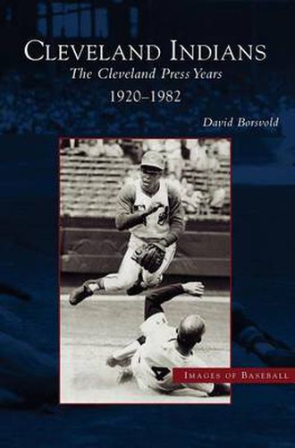 Cover image for Cleveland Indians: The Cleveland Press Years, 1920-1982
