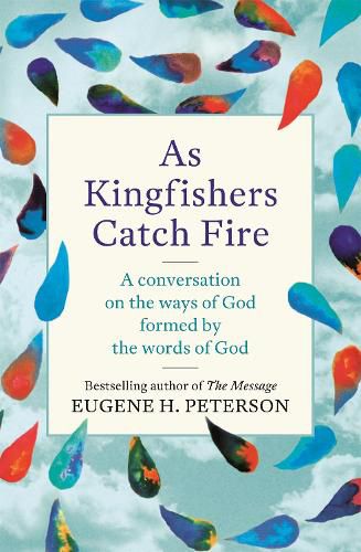 Cover image for As Kingfishers Catch Fire: A Conversation on the Ways of God Formed by the Words of God