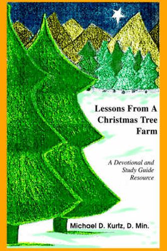 Cover image for Lessons From A Christmas Tree Farm: A Devotional and Study Guide Resource