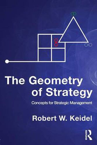 Cover image for The Geometry of Strategy: Concepts for Strategic Management