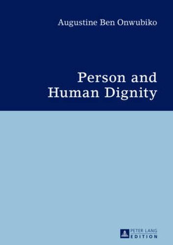 Cover image for Person and Human Dignity: A Dialogue with the Igbo (African) Thought and Culture