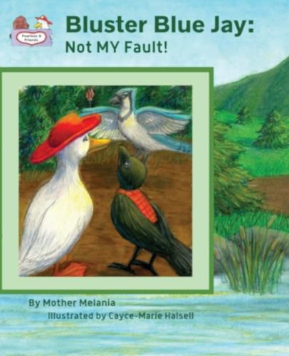 Cover image for Bluster Blue Jay: Not MY Fault! - Teaching Values to Children in a Fun Way