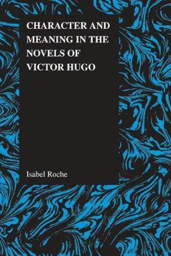Cover image for Character and Meaning in the Novels of Victor Hugo