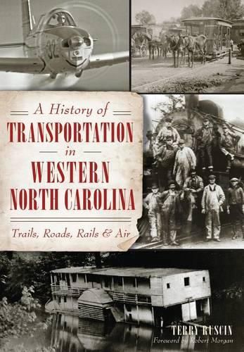 A History of Transportation in Western North Carolina: Trails, Roads, Rails & Air