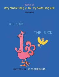 Cover image for Book 6 of Mb'S Adventures in Dr. T'S Marvelous Zoo: Featuring: the Zuck the Juck