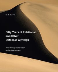 Cover image for Fifty Years of Relational, and Other Database Writings