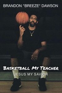 Cover image for Basketball My Teacher, Jesus My Savior