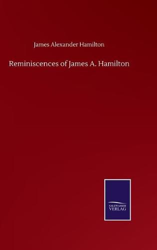 Reminiscences of James A. Hamilton