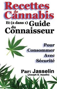 Cover image for Recettes de Cannabis et (2 dans 1) Guide du Connaisseur: Pour consommer avec securite