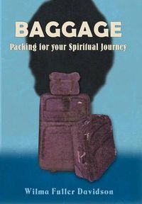 Cover image for Baggage: Packing for Your Spiritual Journey