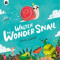 Cover image for Walter, The Wonder Snail