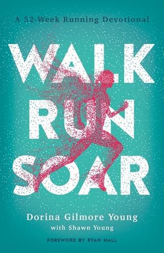 Walk, Run, Soar - A 52-Week Running Devotional