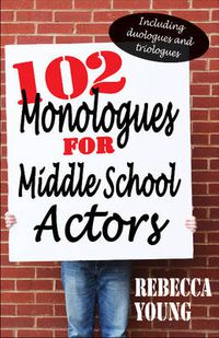 Cover image for 102 Monologues for Middle School Actors: Including Duologues & Triologues