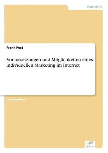 Cover image for Voraussetzungen und Moeglichkeiten eines individuellen Marketing im Internet