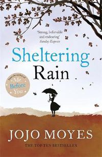 Cover image for Sheltering Rain: the captivating and emotional novel from the author of Me Before You