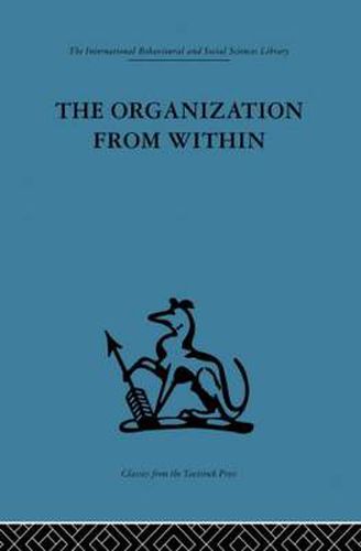 Cover image for The Organization from Within: A comparative study of social institutions based on a sociotherapeutic approach