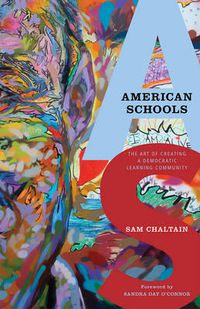 Cover image for American Schools: The Art of Creating a Democratic Learning Community