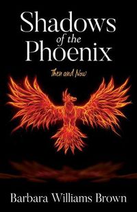 Cover image for Shadows of the Phoenix: Then and Now