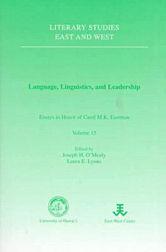 Language, Linguistics and Leadership: Essays in Honour of Carol M.K.Eastman