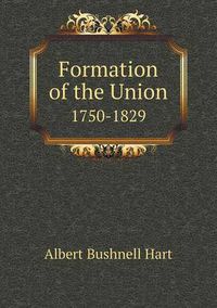 Cover image for Formation of the Union 1750-1829