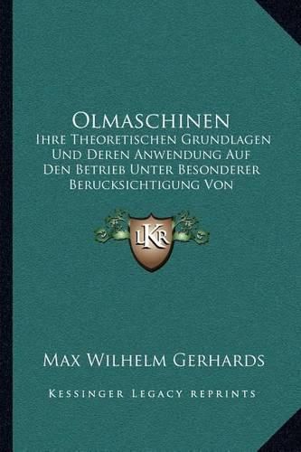 Cover image for Olmaschinen: Ihre Theoretischen Grundlagen Und Deren Anwendung Auf Den Betrieb Unter Besonderer Berucksichtigung Von Schiffsbetrieben (1921)