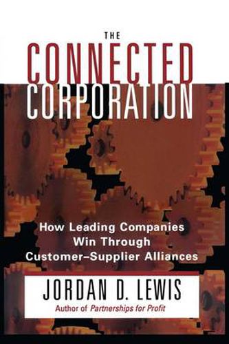 Connected Corporation: How Leading Companies Manage Customer-Supplier Alliances