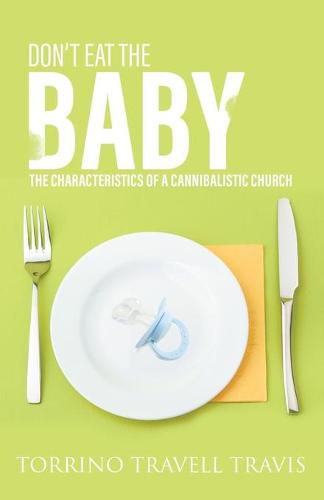 Cover image for Don't Eat the Baby: The Characteristics of a Cannibalistic Church