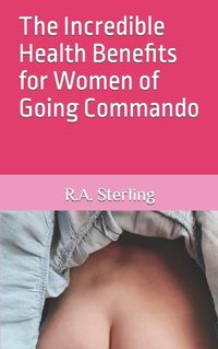 Cover image for The Incredible Health Benefits for Women of Going Commando
