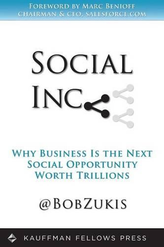 Cover image for Social Inc.: Why Business Is the Next Social Opportunity Worth Trillions