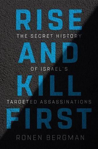 Cover image for Rise and Kill First: The Secret History of Israel's Targeted Assassinations