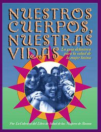 Cover image for Nuestros Cuerpos, Nuestras Vidas: La Guia Definitiva Para La Salud de La Mujer Latina