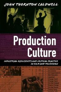 Cover image for Production Culture: Industrial Reflexivity and Critical Practice in Film and Television