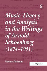 Cover image for Music Theory and Analysis in the Writings of Arnold Schoenberg (1874-1951)