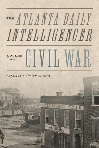 Cover image for The Atlanta Daily Intelligencer Covers the Civil War