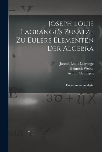 Cover image for Joseph Louis Lagrange's Zusaetze zu Eulers Elementen der Algebra