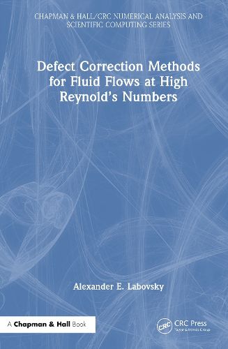 Cover image for Defect Correction Methods for Fluid Flows at High Reynold's Numbers