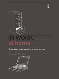 Cover image for In Work, At Home: Towards an Understanding of Homeworking