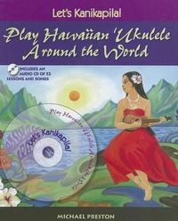 Cover image for Let's Kanikapila!: Play Hawaiian 'Ukulele Around the World