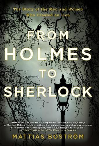 Cover image for From Holmes to Sherlock: The Story of the Men and Women Who Created an Icon