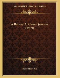 Cover image for A Battery at Close Quarters (1909)