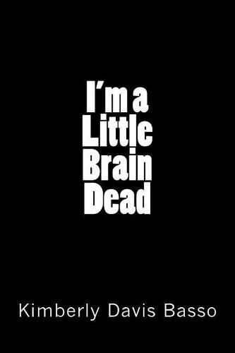 Cover image for I'm A Little Brain Dead