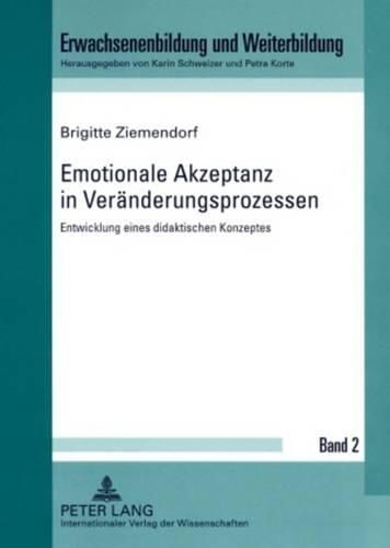 Cover image for Emotionale Akzeptanz in Veraenderungsprozessen: Entwicklung Eines Didaktischen Konzeptes