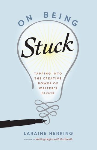 Cover image for On Being Stuck: Tapping Into the Creative Power of Writer's Block