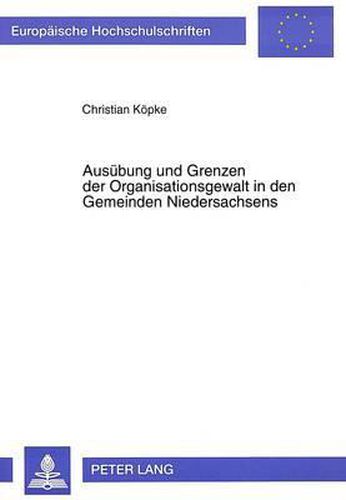Cover image for Ausuebung Und Grenzen Der Organisationsgewalt in Den Gemeinden Niedersachsens