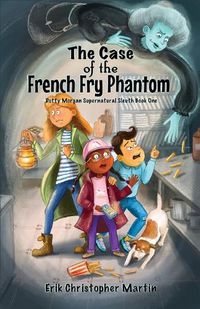 Cover image for The Case of the French Fry Phantom