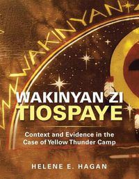 Cover image for Wakinyan Zi Tiospaye: Context and Evidence in the Case of Yellow Thunder Camp