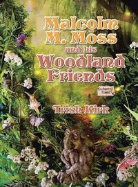 Cover image for Malcolm M. Moss and his Woodland Friends