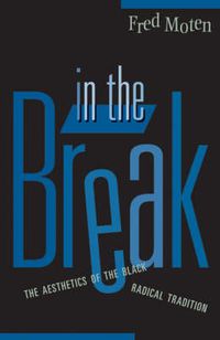 Cover image for In The Break: The Aesthetics Of The Black Radical Tradition