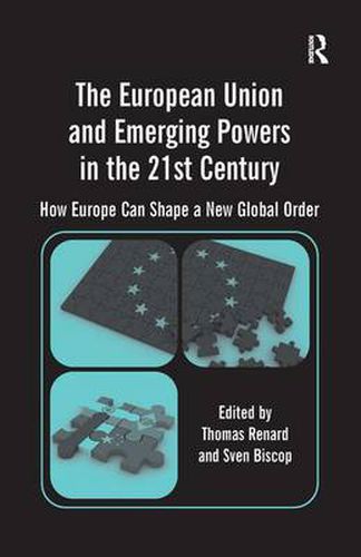 Cover image for The European Union and Emerging Powers in the 21st Century: How Europe Can Shape a New Global Order