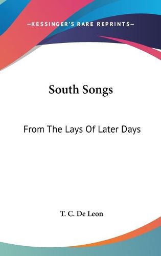 Cover image for South Songs: From The Lays Of Later Days